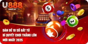 Dàn Đề 10 Số Bất Tử – Bí Quyết Chơi Thắng Lớn Mới Nhất 2025