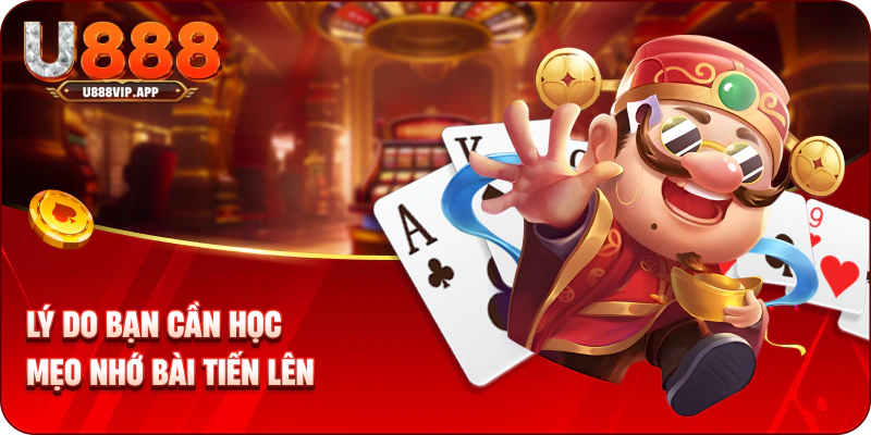 Lý do bạn cần học mẹo nhớ bài tiến lên